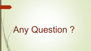 Any Question ?
 