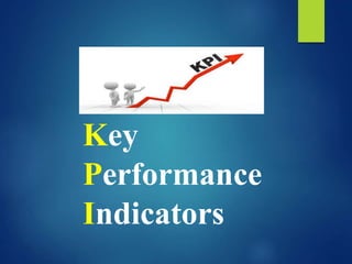 Key
Performance
Indicators
 