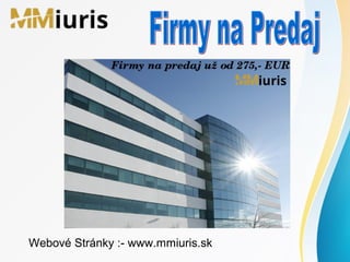 Webové Stránky :- www.mmiuris.sk
 