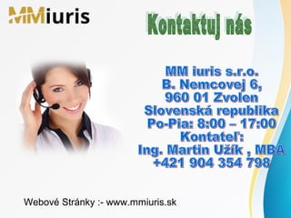 Webové Stránky :- www.mmiuris.sk
 