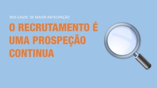 NOS CASOS DE MAIOR ANTECIPAÇÃO
 