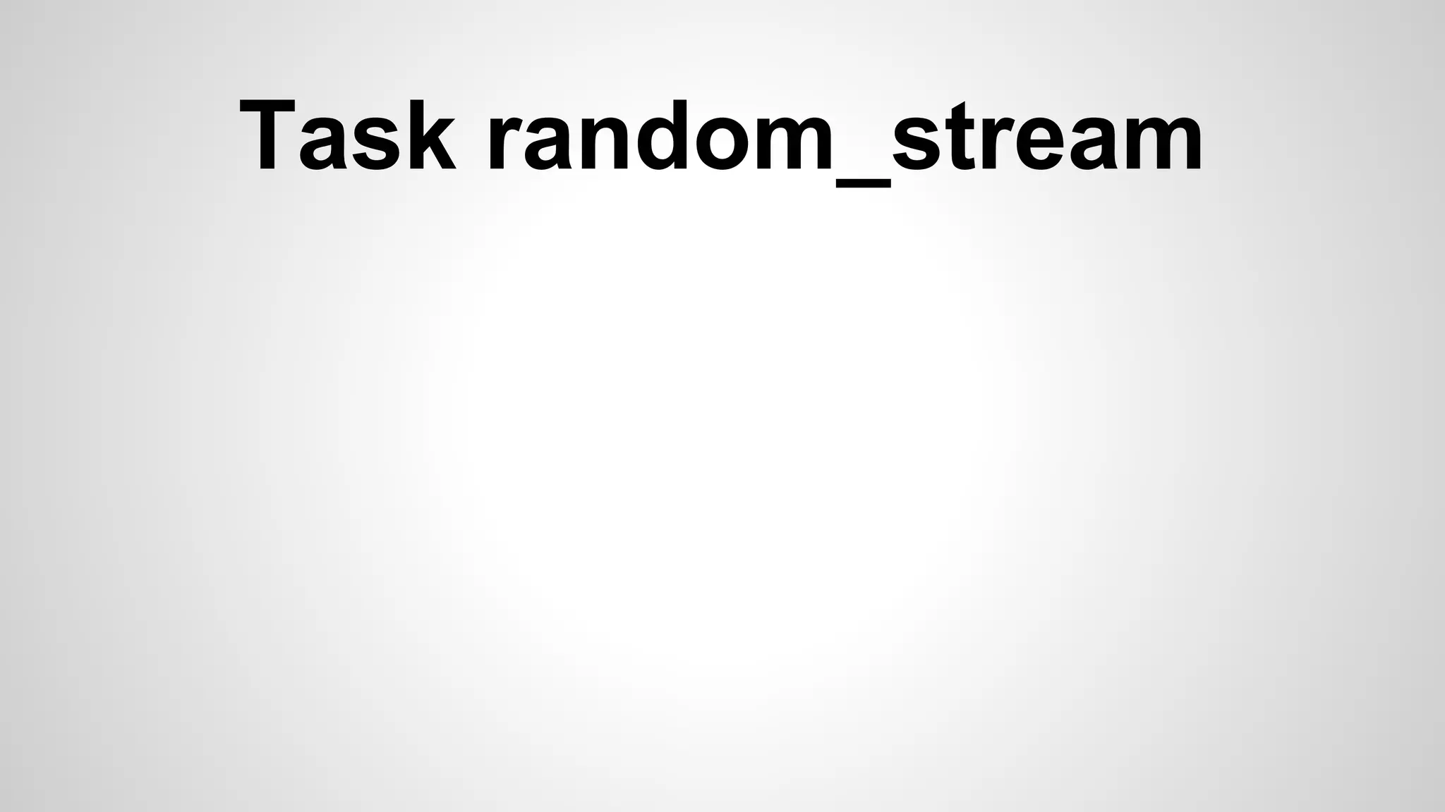 Task random_stream