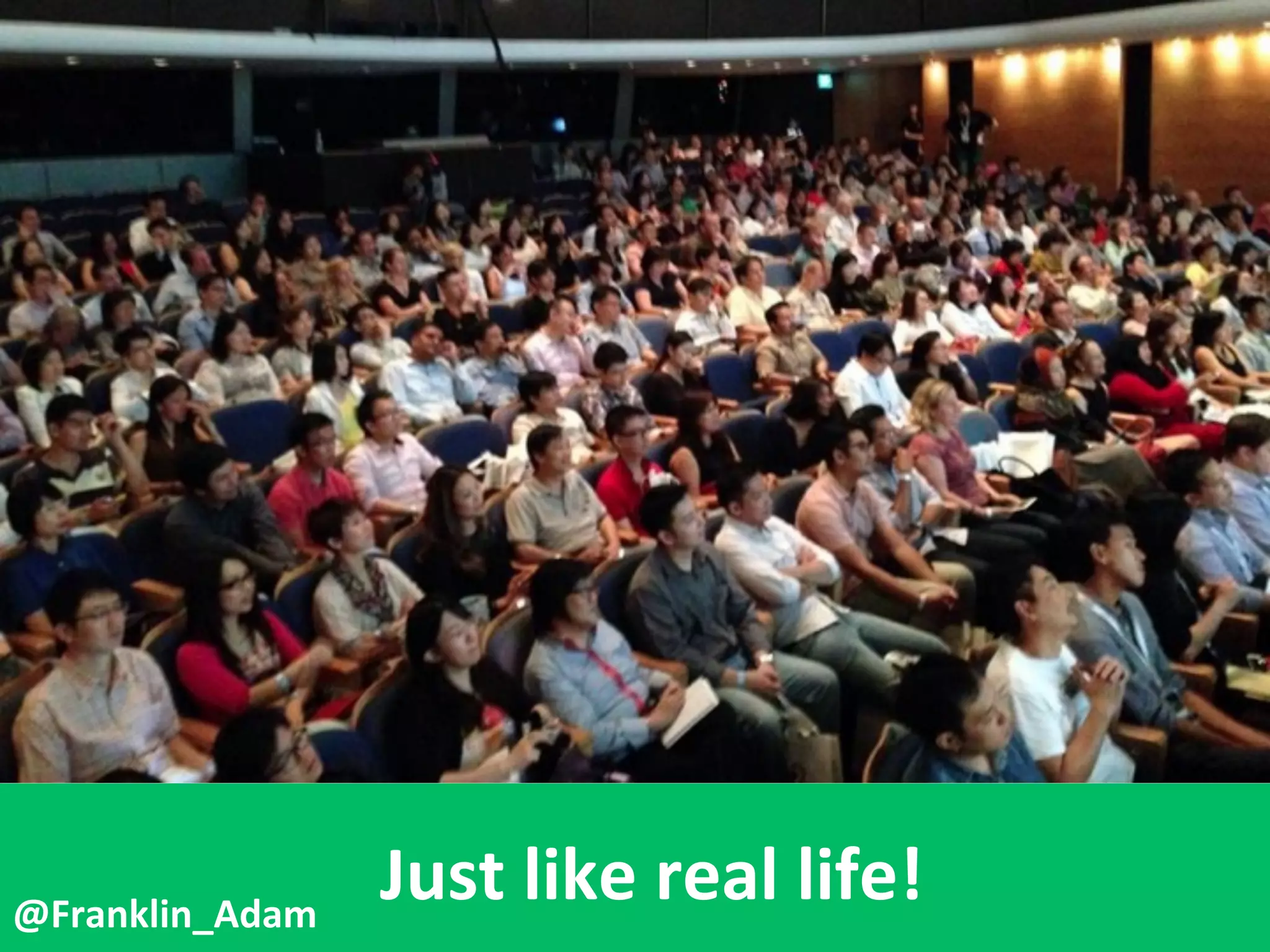 Just	
  like	
  real	
  life!@Franklin_Adam
 