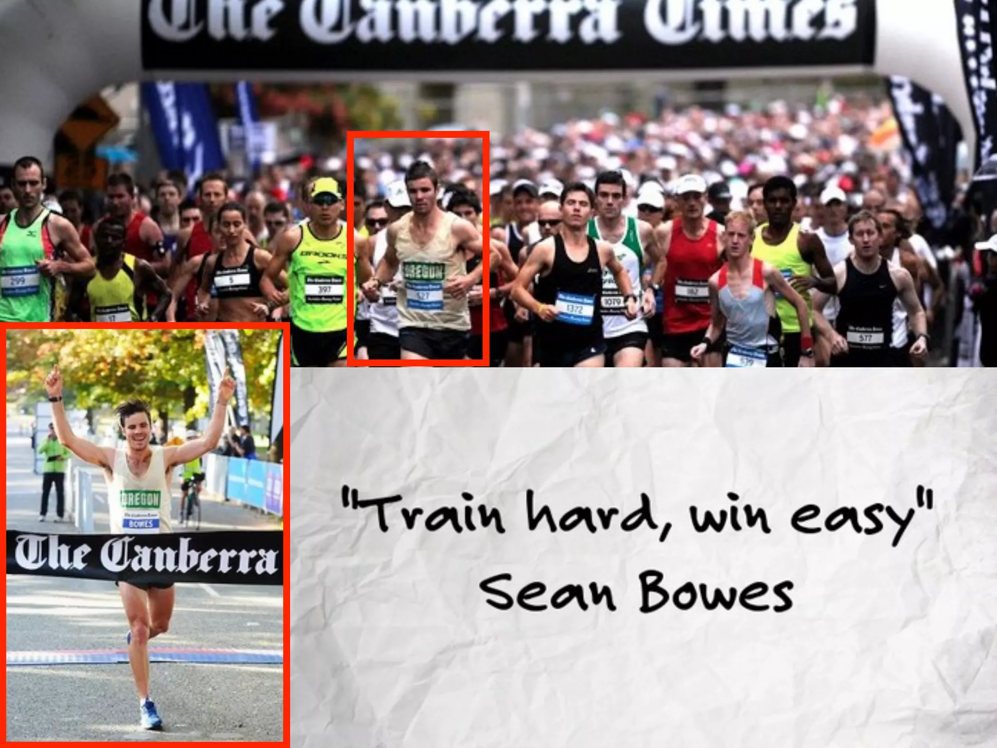 56
“Train	
  hard,
	
  win	
  easy”
Sean	
  Bowes
 