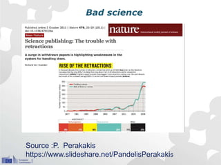 Bad science
Source :P. Perakakis
https://www.slideshare.net/PandelisPerakakis
 