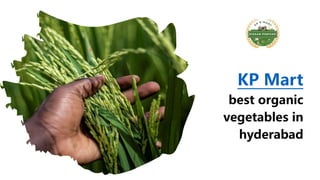 KP Mart
best organic
vegetables in
hyderabad
 