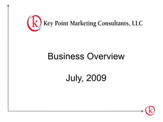 Business Overview

    July, 2009
 