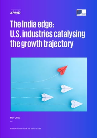 TheIndiaedge:
U.S.industriescatalysing
thegrowthtrajectory
May 2023
—
NOT FOR DISTRIBUTION IN THE UNITED STATES
 