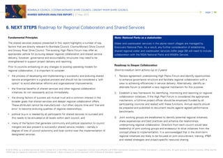 © 2015 KPMG, an Australian partnership and a member firm of the KPMG network of independent member firms affiliated with KPMG International Cooperative (“KPMG International”), a Swiss entity. All rights reserved. Printed in Australia. KPMG and the
KPMG logo are registered trademarks of KPMG International. Liability limited by a scheme approved under Professional Standards Legislation.
BOMBALA COUNCIL | COOMA-MONARO SHIRE COUNCIL | SNOWY RIVER SHIRE COUNCIL
SHARED SERVICES ANALYSIS REPORT | 27 May 2015
page | 46
Fundamental Principles
The shared services analysis presented in this report highlights a number of key
factors that are directly relevant to Bombala Council, Cooma-Monaro Shire Council
and Snowy River Shire Council. The existing High Plains Forum may offer an
appropriate vehicle for pursuing deeper regional collaboration and shared service
delivery, however, governance and accountability structures may need to be
strengthened to support project delivery and reporting.
Prior to councils embarking on any changes to existing operating models for
regional collaboration, it is important to consider:
• the process of developing and implementing a successful and enduring shared
service arrangement is a gradual process and should not be considered a ‘soft
option’ to avoid alternative reforms and organisational improvements;
• the financial benefits of shared services and other regional collaboration
initiatives do not necessarily accrue immediately;
• the driving factors of success are mutual trust and a common interest in the
broader goals that shared services and deeper regional collaboration offers.
These attributes cannot be manufactured – but often require time and ‘trial and
error’ to become enduring qualities of regional relationships;
• political buy-in is needed by all participants for shared services to succeed and
this needs to be emulated at all levels within each council; and
• many of the factors that generate community and political opposition to council
mergers are also present in successful shared service models – namely a
degree of loss of council autonomy and local control over the implementation of
designated services.
Note: National Parks as a stakeholder
Water and wastewater services in the alpine resort villages are managed by
Kosciusko National Park. As a result, any further consideration of establishing
shared regional water and wastewater services (refer page 39) will need to include
collaboration with the NSW National Parks and Wildlife Service.
Roadmap to Deeper Collaboration
Short-to-medium term actions (up to 3 years)
1. Review agreement underpinning High Plains Forum and identify opportunities
to enhance governance structure and facilitate regional collaboration with a
view to achieving efficiencies in service delivery. Alternatively, identify an
alternate forum or establish a new regional mechanism for this purpose.
2. Establish a new framework for identifying, monitoring and reporting on regional
collaboration initiatives. If the High Plain Forum is considered the appropriate
mechanism, a full-time project officer should be employed (funded by all
participating councils) and tasked with these functions. Annual reports should
be prepared and published to document results against agreed performance
benchmarks.
3. Joint working groups are established to identify potential regional initiatives,
share experiences and best practices and enhance the relationships
underpinning regional collaboration. Directors from each council would take
leadership of joint working groups and endeavour to drive initiatives from the
concept phase to implementation. It is acknowledged that in the short-term
regional initiatives are likely to be focused on joint procurement, training, IP&R
and related strategies and project-specific resource sharing.
6. NEXT STEPS Roadmap for Regional Collaboration and Shared Services
 