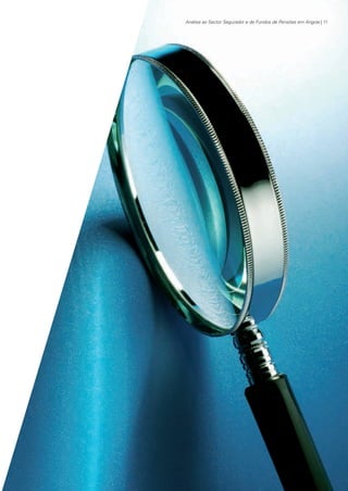 Análise ao Sector Segurador e de Fundos de Pensões em Angola | 11

KPMGsegurosSURVEY.indd 11

12/04/05 12:05

 