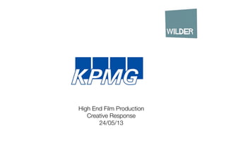 High End Film Production
Creative Response
24/05/13
 