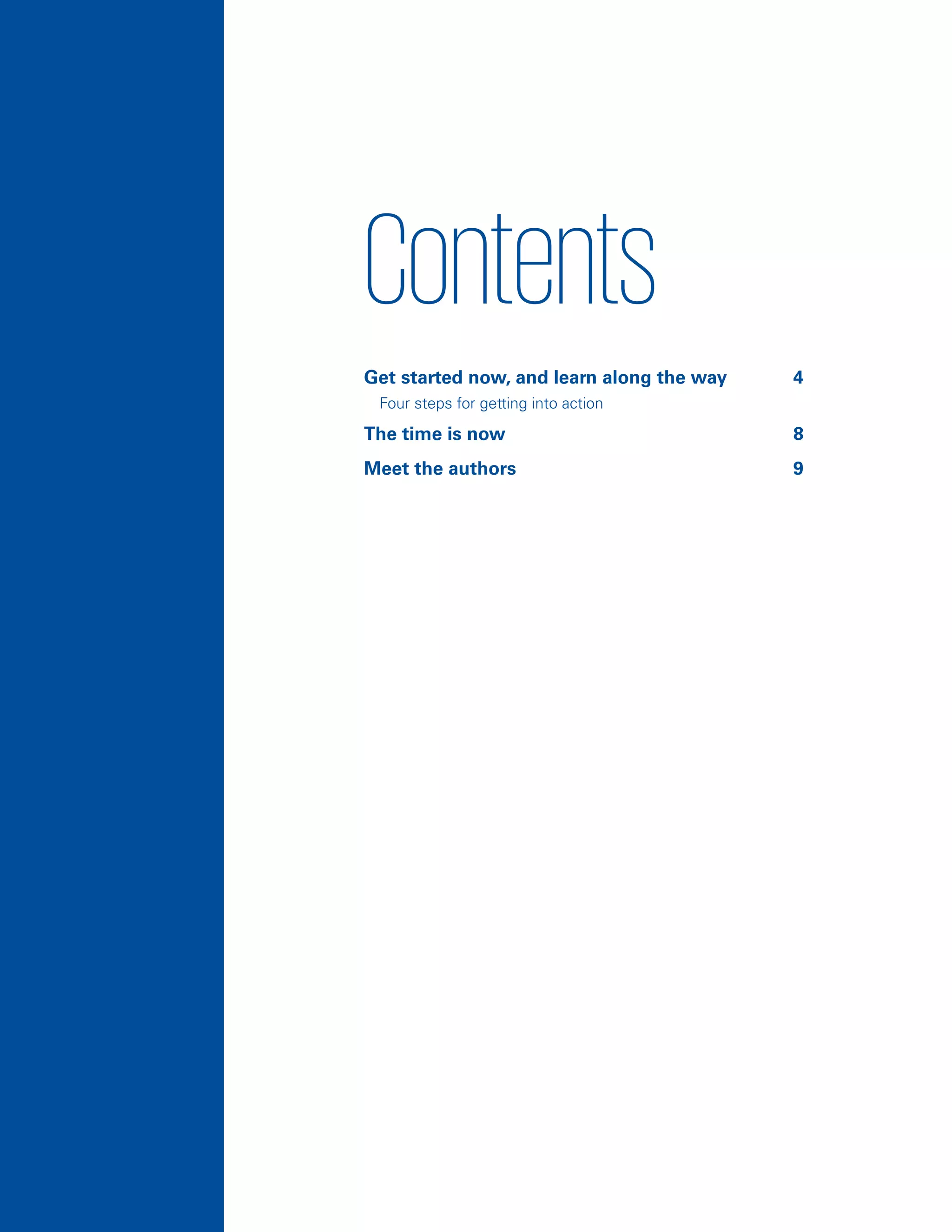 Contents
Get started now, and learn along the way	 4
–– Four steps for getting into action
The time is now	 8
Meet the authors	 9
 