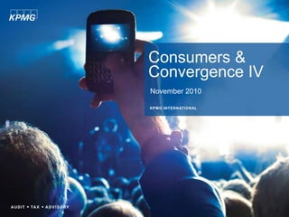 Consumers & Convergence IV November 2010  KPMG INTERNATIONAL 