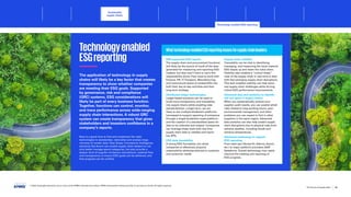 Technologyenabled
ESGreporting
The application of technology in supply
chains will likely be a key factor that creates
transparency to show whether companies
are meeting their ESG goals. Supported
by governance, risk and compliance
(GRC) systems, ESG considerations will
likely be part of every business function.
Together, functions can control, monitor,
and trace performance across wide-ranging
supply chain interactions. A robust GRC
system can create transparency that gives
stakeholders and investors confidence in a
company’s reports.
Now is a good time to find and implement the right
technologies to standardize, rationalize and analyze large
volumes of vendor data. New Scope 3 emissions intelligence
solutions like Avarni can enable supply chain leaders to not
only better manage spend categories, but also provide a
deeper level of supplier emissions calculations, material flow
and transparency to ensure ESG goals can be achieved, and
that progress can be verified.
ERP-supported ESG reports.
The supply chain and procurement functions
will likely be the source of much of the data
generated for measuring and reporting ESG
matters, but they won’t have to carry this
responsibility alone.They need to work with
Finance, HR, IT,Transport, Manufacturing,
and Commercial teams to embed ESG into
both their day-to-day activities and their
long-term strategy.
Distributed ledger technologies.
Ledger-based solutions can be used to
build more transparency and traceability
into supply chains while enabling data
standardization. Longer term, we are
likely to see multiple blockchain platforms
harnessed to support reporting of emissions
through a single blockchain super-platform,
and the creation of a standardized space for
data to be collected and tracked. Companies
can leverage these tools with real time
supply chain data to validate and report
key KPIs.
ESG data traceability.
A strong ESG foundation can allow
companies to effectively pinpoint
sustainability attributes tailored to customer
and consumer needs.
Supply chain visibility.
Traceability can be vital to identifying,
managing, and measuring the most material
ESG issues up and down the value chain.
Visibility also enables a “control tower”
view of the supply chain in real-time to deal
with fast emerging supply chain disruptions.
This tech-enabled visibility can help solve
real supply chain challenges while driving
critical ESG performance improvements.
Advanced data and analytics to identify
risk hot spots in supply chains.
When you systematically analyze your
supplier audit results, you can predict which
risks related to long working hours, poor
environmental management, and other
problems you can expect to find in other
suppliers in the same region. Advanced
data analytics can also help predict supply
chain disruptions due to physical risks from
extreme weather, including floods and
extreme temperatures.
Advanced technology to support
ESG reporting.
From start-ups (Versed AI, Adiona, Avarni,
etc.) to major platform providers (SAP
,
Salesforce, Oracle) technology may vastly
improve the tracking and reporting of
ESG progress.
WhattechnologyenabledESGreportingmeansforsupplychainleaders:
© 2023 Copyright owned by one or more of the KPMG International entities. KPMG International entities provide no services to clients. All rights reserved.
22
The future of supply chain
Sustainable
supply chains
Technology enabled ESG reporting
Foreword Executive summary Current context
Advanced
robotics and
automation
Workforce of
the future
Distributed ledger
technologies and
digital money
Sectoral
transformations
Metaverse Conclusion Contacts
Responsible sourcing
Sustainable supply chains Circular economy
Due diligence Human rights in manufacturing and production
Decarbonization Conclusion
 