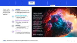 When it comes to the
supply chain, generative
AI may offer supply chain
managers an opportunity to
reimagine many aspects of
their operational processes.
Some early possibilities
being considered across
industry include:
Procurement
• Query product vendors, compare features and
contracts, or generate purchase requisition, orders
and invoices
• Undertake category/product research and initiate
the Source to Contract process prior to key vendor
contracts expiring
Humanresources
• Create tailored learning content for operations
team members based on functional KPI measures
• Other content generation such as job descriptions
and KPIs
Supplychainplanningandreporting
• Automate report generation for internal and
external supply chain measures
• Automate the periodic supply chain planning
cycles leveraging ERP and external data sources
Frauddetection
• Identify unusual trends in supply chain analytics
data to identify new areas or participants to be
reviewed for fraudulent behaviors
• Produce new training data for unseen fraud
examples
Customerserviceandaccountmanagement
• Provide a hyper-personalized concierge for order
delivery enquiries, ‘how-to’ directions, and
language translations
Ultimately, Generative AI should
help to support supply chain leaders
to accelerate their productivity and
cost management agendas while
supporting value protection and
identifying differentiated value creation
strategies. Of course, it is still at a very
early stage in development and while
the pace of improvement is moving
quickly, there is a lot of work to be
done in terms of understanding all the
risk factors versus benefit trade-offs.
For example, we have already seen
how generative AI can be used to
create “deep fake” images which could
be misleading, and auto-generated
copy is not always verified for
accuracy, while the source material can
be hard to track. It is also not possible
to produce wholly original data, as
Generative AI requires input data
which it blends to create new output.
It can also be difficult to manage the
behaviors of Generative AI, and it
requires an immense amount of data,
deeper computational power, and
importantly, robust data governance
and ethics.
While there are challenges, there is
also potential, and innovative supply
chain leaders will find ways to make
Generative AI deliver an impact.
© 2023 Copyright owned by one or more of the KPMG International entities. KPMG International entities provide no services to clients. All rights reserved.
30
The future of supply chain
Advanced
robotics and
automation
Generative AI
Foreword Executive summary Current context
Sustainable
supply chains
Workforce of
the future
Distributed ledger
technologies and
digital money
Sectoral
transformations
Metaverse Conclusion Contacts
Advanced robotics and automation Allocating activities for machines and humans
Advancing sectors Rise of the cobots
Ecosystems of smart devices for efficiency Conclusion
 