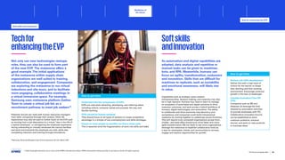 18
Samsung, Samsung Biologics hosts its first metaverse Job Fair, March 2022
Techfor
enhancingtheEVP
Softskills
andinnovation
Not only can new technologies reshape
roles, they can also be used to form part
of the new EVP
. The metaverse offers a
good example.The initial applications
of the metaverse within supply chain
organizations are well suited to training,
collaboration, and engagement. Companies
are exploring the metaverse to run virtual
inductions and site tours, and to facilitate
more engaging, collaborative meetings in
a virtual immersive space. For example,
Samsung uses metaverse platform Gather.
Town to create a virtual job fair as a
recruitment pathway to meet job seekers18
.
Potential recruits can meet with human resources managers
from other companies through their avatars. Other 3D
experiences may also be used to further build on the EVP
, such
as moving from a job description to a virtual “day in the life of
a typical employee,
” or reimagining the employee experience
during onboarding to virtually showcase the various facilities
and work environments the employee can visit, while also
completing induction and training through simulations.
As automation and digital capabilities are
adopted, data analysis and repetitive or
manual tasks can be given to machines,
bots, and RPA. Meanwhile, humans can
focus on agility, transformation, customers
and innovation. Skills that are difficult for
machines to replicate, such as sociability
and emotional awareness, will likely rise
in value.
Capabilities such as strategic value creation,
entrepreneurship, decision-making, and creativity may also
be in high demand. Humans may need to learn to manage
an ecosystem of automated and digital solutions to drive
customer outcomes, and work across a hybrid workforce of
humans, digital technologies, and automation.The ability
to collaborate and drive outcomes may become a core
competency, and companies could build interpersonal
resilience by coming together to collaborate across functions.
This will require truly connected organizations across front-,
middle-, and back-office functions to drive faster and more
agile transformation. We are likely to see more organizations
leverage the metaverse to establish collaboration hubs as
a way for employees, clients, and communities to connect,
engage and explore opportunities for growth.
Understand the key components of EVPs.
EVPs are vital when attracting, developing, and retaining talent,
including culture, company values and purpose, fair pay, and
flexible working.
EVPs should be human-centered.
They should focus on all types of workers to create competitive
advantage in a climate of low unemployment and skills shortages.
Ensure as many people as possible can find a career path.
This is essential amid the fragmentation of work into skills and tasks.
How to get there
Nurture soft skills development.
Deliver this with a high level of
control for the learner to shape
their learning and their working
environment. Encourage continual
growth in the face of challenges.
Consider InnovationTime Off
(ITO).
Companies such as 3M and
Atlassian all leverage the time
allowed by automation activities
to provide employees with ITO.
Collaborative innovation forums
can be established to solve
customer problems, enhance
service, and work on new products
or business ideas.
How to get there
© 2023 Copyright owned by one or more of the KPMG International entities. KPMG International entities provide no services to clients. All rights reserved.
38
The future of supply chain
Workforce of
the future
Tech for enhancing the EVP
Soft skills and innovation
Foreword Executive summary Current context
Sustainable
supply chains
Advanced
robotics and
automation
Distributed ledger
technologies and
digital money
Sectoral
transformations
Metaverse Conclusion Contacts
Workforce of the future Digital and human coexistence Building a blended workforce – humans and digital The 5Bs of workforce shaping
Culture to drive transformation
Workforce impacts from automation Power of People data
Reshaping roles
Conclusion
 