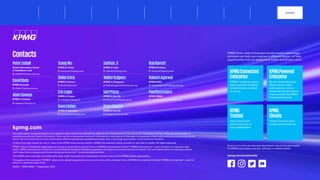 Contacts
PeterLiddell
Global Operations Center
of Excellence Lead
E: pliddell@kpmg.com.au
DavidIbels
KPMG Australia
E: dibels@kpmg.com.au
AlainSawaya
KPMG in Canada
E: asawaya@kpmg.ca
TsangWu
KPMG in China
E: tsang.wu@kpmg.com
DidierKrick
KPMG in France
E: dkrick@kpmg.fr
EricLeger
KPMG in France
E: ericleger@kpmg.fr
SvenLinden
KPMG in Germany
E: svenlinden@kpmg.com
Sathish,S
KPMG in India
E: sathish@kpmg.com
WalterKuijpers
KPMG in Singapore
E: walterkuijpers@kpmg.com.sg
IainPrince
KPMG in the UK
E: iain.prince@kpmg.co.uk
BrianHiggins
KPMG in the US
E: bhiggins@kpmg.com
RobBarrett
KPMG Americas
E: rhbarrett@kpmg.com
RakeshAgarwal
KPMG APAC
E: rakeshagarwal@kpmg.com.sg
PaulDesrosiers
KPMG EMEA
E: paul.desrosiers@kpmg.co.uk
KPMG firms’ suite of business transformation technology
solutions can help you engineer a different future – of new
opportunities that are designed to create and protect value.
KPMGConnected
Enterprise
KPMG’s customer centric,
agile approach to digital
transformation, tailored
by sector.
KPMG
Trusted
How to build and
sustain the trust of
your stakeholders.
KPMGPowered
Enterprise
Be the competition that
others want to beat -
with outcome- driven
functional transformation
made possible by KPMG
Powered Enterprise.
KPMG
Elevate
Unlock financial value
quickly and confidently.
Some or all of the services described herein may not be permissible
for KPMG audit clients and their affiliates or related entities.
kpmg.com
The information contained herein is of a general nature and is not intended to address the circumstances of any particular individual or entity. Although we endeavor to
provide accurate and timely information, there can be no guarantee that such information is accurate as of the date it is received or that it will continue to be accurate in the
future. No one should act on such information without appropriate professional advice after a thorough examination of the particular situation.
© 2023 Copyright owned by one or more of the KPMG International entities. KPMG International entities provide no services to clients. All rights reserved.
KPMG refers to the global organization or to one or more of the member firms of KPMG International Limited (“KPMG International”), each of which is a separate legal
entity. KPMG International Limited is a private English company limited by guarantee and does not provide services to clients. For more detail about our structure please
visit: https://home.kpmg/xx/en/home/misc/governance.html” home.kpmg/governance.
The KPMG name and logo are trademarks used under license by the independent member firms of the KPMG global organization.
Throughout this document “KPMG” refers to the global organization or to one or more of the member firms of KPMG International Limited (“KPMG International”), each of
which is a separate legal entity.
MADE | MDE148807 | September 2023
kpmg.com/socialmedia
Contacts
Foreword Executive summary Current context
Sustainable
supply chains
Advanced
robotics and
automation
Workforce of
the future
Distributed ledger
technologies and
digital money
Sectoral
transformations
Metaverse Conclusion
 