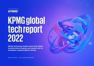 KPMGglobal
techreport
2022
Global technology leaders share their digital
transformation progress and explore how to
streng...