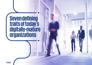 Sevendefining
traitsoftoday’s
digitally-mature
organizations
© 2022 Copyright owned by one or more of the KPMG International entities. KPMG International entities provide no services to clients. All rights reserved. KPMG global tech report 2022 18
 