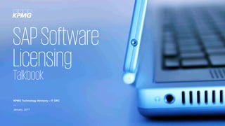 SAPSoftware
Licensing
Talkbook
KPMG Technology Advisory – IT GRC
—
January, 2017
 