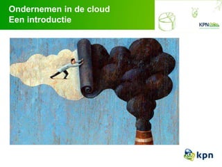 Ondernemen in de cloud
Een introductie
 
