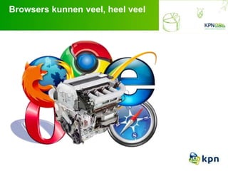 Browsers kunnen veel, heel veel
 