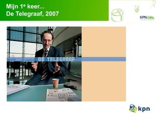 Mijn 1e keer...
De Telegraaf, 2007
 
