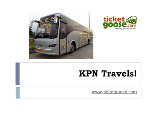 KPN Travels!
www.ticketgoose.com
 