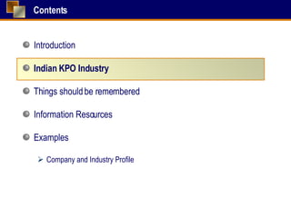Contents Introduction Indian KPO Industry Things should be remembered Information Resources Examples Company and Industry Profile 