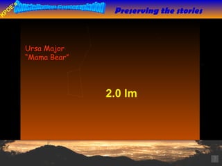 Preserving the stories 2.0 lm Ursa Major “ Mama Bear” 