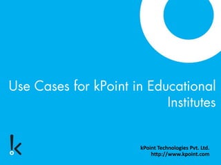 kPoint Technologies Pvt. Ltd.
http://www.kpoint.com
 