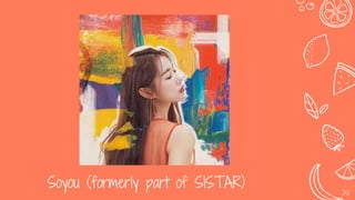 Soyou (formerly part of SISTAR) 32
 