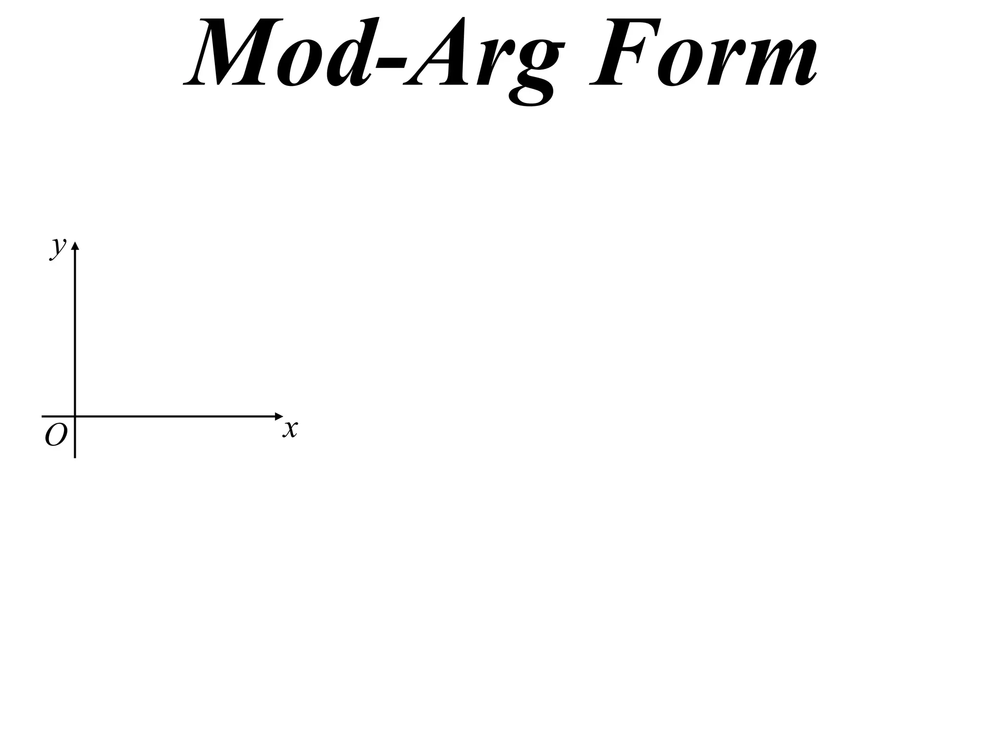 Mod-Arg Form
y




O    x
 