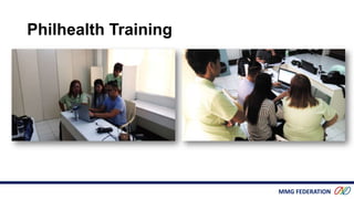 MMG FEDERATION
Philhealth Training
 