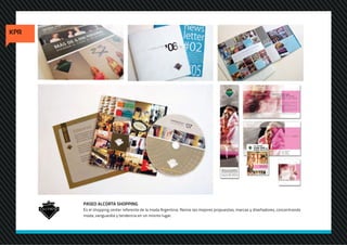 PASEO ALCORTA SHOPPING
Es el shopping center referente de la moda Argentina. Reúne las mejores propuestas, marcas y diseñadores, concentrando
moda, vanguardia y tendencia en un mismo lugar.
 