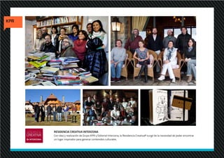 RESIDENCIA CREATIVA INTERZONA
Con idea y realización de Grupo KPR y Editorial Interzona, la Residencia Creativa® surge de la necesidad de poder encontrar
un lugar inspirador para generar contenidos culturales.
 