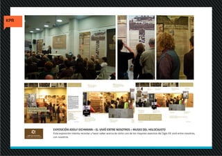 EXPOSICIÓN ADOLF EICHMANN – EL VIVIÓ ENTRE NOSOTROS – MUSEO DEL HOLOCAUSTO
Esta exposición intenta recordar y hacer saber acerca de cómo uno de los mayores asesinos del Siglo XX vivió entre nosotros,
con nosotros.
 