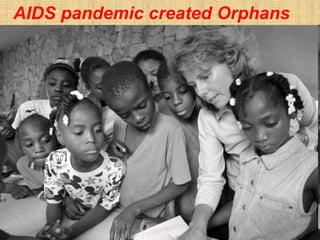 AIDS pandemic created Orphans
 