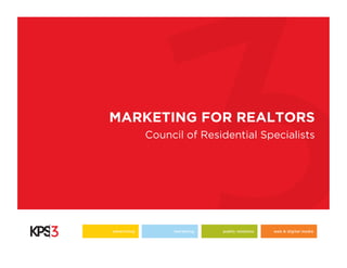 MARKETING FOR REALTORS
              Council of Residential Specialists




advertising        marketing   public relations   web & digital media
 