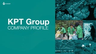 KPT Group
COMPANY PROFILE
 