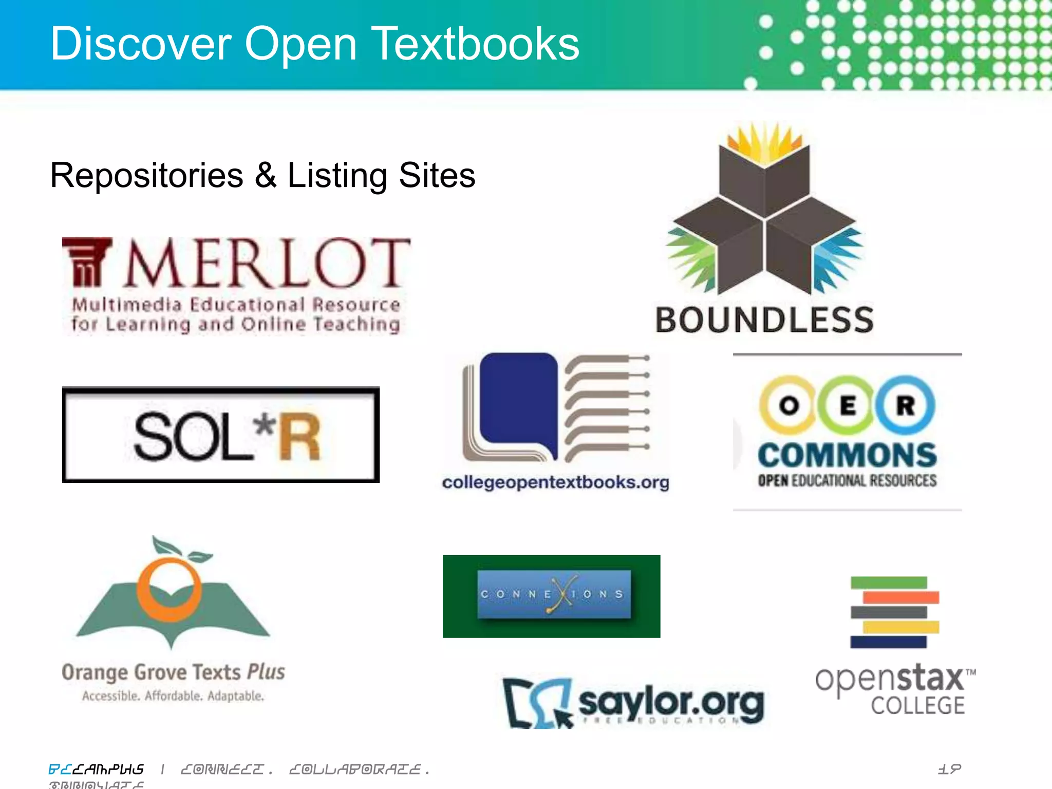 Discover Open Textbooks

Repositories & Listing Sites




BCcampus | connect. collaborate. innovate.   19
 