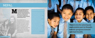 nepal
Skip Taylor reunites
with Anna, a former
sponsored child he
first met in Nepal
10 years ago. She
now serves as a
Children of the
World chaperone,

M

any years ago, Kingdom Partners
came alongside the ministry of
our long-time friend and partner
Pastor Kam. Today, this partnership
continues to overflow into the
lives of precious children and
communities in significant spiritual
and humanitarian need.

April 2013.

Your ongoing support of
development programs in Nepal is
contributing toward movements of
incredible scale. In 2013, you gave
to support five different children’s
homes and invested in the work
of dozens of committed church
planters. Pastor Kam recently shared
the story of one young woman
named Anita, who was introduced
to Christ though one of our churchplanting initiatives.

2013 Impact Report | 24

Anita received harsh backlash from
her family when they discovered
she had made a declaration of faith
in Christ. As strict Hindus, they
discouraged Anita from attending
her new church. Yet she remained
faithful to Christ and prayed
fervently for her family’s salvation.
After her father became gravely ill,
Anita asked local church leaders
to pray over him, and several days
later he was miraculously healed.
Moved by her commitment to
Christ, Anita’s family recognized
the power of her newfound faith.
Today, they are worshipers of the
one true God and attend church
every week with Anita.

 