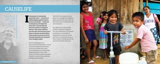 causelife
Cotton Verhoeven
at the causelife
golf tournament
hosted by
Kevin Foster,
October 2013.

I

n thousands of communities
around the world . . . in the lives of
millions fighting against sickness,
poverty, and hunger . . . health and
development must begin with
clean water. This principle has
been the mainstay for Kingdom
Partners’ clean-water initiatives
over the years. And because of your
efforts to alleviate the World Water
Crisis, people around the world are
experiencing health and prosperity
never thought possible.
Since the beginning of your
partnership with World Help, you have
saved and transformed thousands
of lives by providing clean water.
From fundraising, to providing wells,
implementing innovative water
projects, and dedicating these projects
in person—no part in the process has
returned empty-handed.

2013 Impact Report | 14

And in 2013, you inspired us once
again. You campaigned, strategized,
golfed, and ran! Now clean water can
flow into the lives of individuals who
need it the most.
Your gifts this year are reaching
destitute Amazonian villages in
Peru, the arid flatlands of Zimbabwe,
mountaintop communities in
Guatemala, Honduran slum sites,
and the low-caste people groups of
India. Thank you for giving them the
promise of a healthy tomorrow.

 