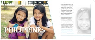 Last November, Typhoon Haiyan—the
largest tropical cyclone ever recorded—
tore through the Philippines, impacting
25 million people and killing more
than 6,000. Overnight, entire families,
villages, and livelihoods disappeared.
Typhoon Haiyan left this group of
pacific islands reeling, and without
food, clean water, or medical supplies.
Millions of Filipinos suddenly found
themselves at risk of death.
Kingdom Partners responded to the
overwhelming need, through the
distribution of life-saving supplies in
communities utterly devastated by
Haiyan. If you had not interceded in this
crisis, there is no doubt that innocent
lives would have been lost on a large
scale. Thank you for preventing the
unthinkable for communities who had
already lost everything. Your legacy
of compassion will be lived out in the
Philippines for many years to come.
“Sometimes it was in the form of food
packs, other times with hygiene kits, and
another time with temporary roofing
materials and tarps.”
– Les Tilka
National Partner, Philippines
2014 Impact Report | 16
 