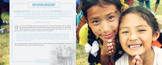 ne of the most strategic ways we partner with you is through sponsorship. We are grateful
that Kingdom Partners believes that all children matter to God, and together, we ensure that
children experience physical, emotional, and spiritual well-being. Rahul Kumar is just one of
these precious children. This is his story as told by one of our partners:
Rahul comes from a poor Christian family in the northwestern part of India. His parents are farmers
and they also work as church planters and evangelists. Rahul was brought to the Maru Asha
Children’s Home when he was very young, and now he is studying in the third grade. He is very
active in school and is involved in a lot of sports. We pray and hope he will grow to continue the
work his parents are doing.
Your investment allows children, like Rahul, to have opportunities to grow and develop in a nurturing
environment filled with hope and greater opportunity.
K i n gdo m Pa r t n e rs i s c u r re ntl y s p o n s o r i n g 87 ch i l d re n i n co u nt r i e s
like Guatemala , Haiti , Honduras , India , Kazakhstan , Kenya , Lithuania ,
Mexico, Myanmar, Nep al , Pe r u , Ugan d a , an d th e Phili p pi n es . I n
u n d e rd evel op ed co u nt r i es , chil d re n often suffer the most from poverty,
disease, and gender and social discrimination.
David and Sandra Perry
serve together in Cuba
2015 Kingdom Partners | 5
SPONSORSHIP
 