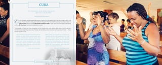 uba has seen amazing spiritual growth thanks to your support and the life-changing work that
our church planters have accomplished. Kingdom Partners’ faithful partnership has resulted in
68 churches planted and 2,788 people coming to faith in 2015. Since you first began partnering
with us, 82 churches have been established overall.
The people of Cuba are more receptive to the Gospel than ever before, and these church planters’
ministries are expanding every day. People are attending church services to hear about Christ . . . many
for the very first time.
Go therefore and make disciples . . .
—Matthew 28:19 NIV
The community has been impacted with the
Gospel of Jesus Christ, and we have seen
families transformed, living in peace, and
sowing love. In this community a church
had never been established, but today
we have a house to meet in and worship
each week. Lives continue to be built and
restored. Glory to God.
– Aniela Leon Rodriguez
Many times the Gospel was preached to
Zobeida, but she only made fun of us. One
day she lost her sight, and she decided
to put her faith in Jesus Christ. Today, she
testifies that God allowed her illness so she
could recognize her insufficiency. This sister
serves the Lord faithfully every day and
rejoices in knowing Him more.
–Mercedes Rodriguez Lopez
Jonathan Chambers on a
trip to Cuba
2015 Kingdom Partners | 15
CUBA
 