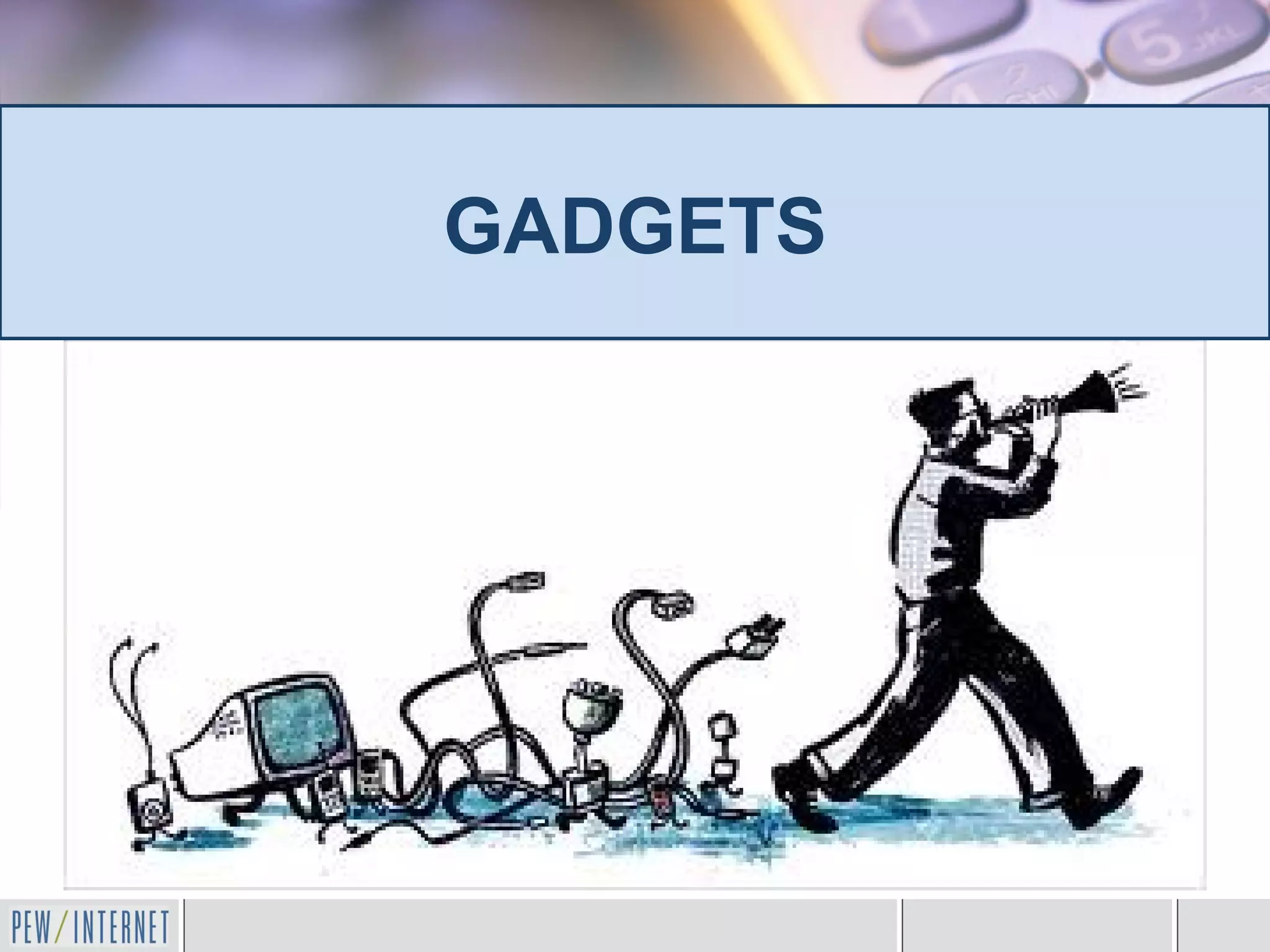 GADGETS
 