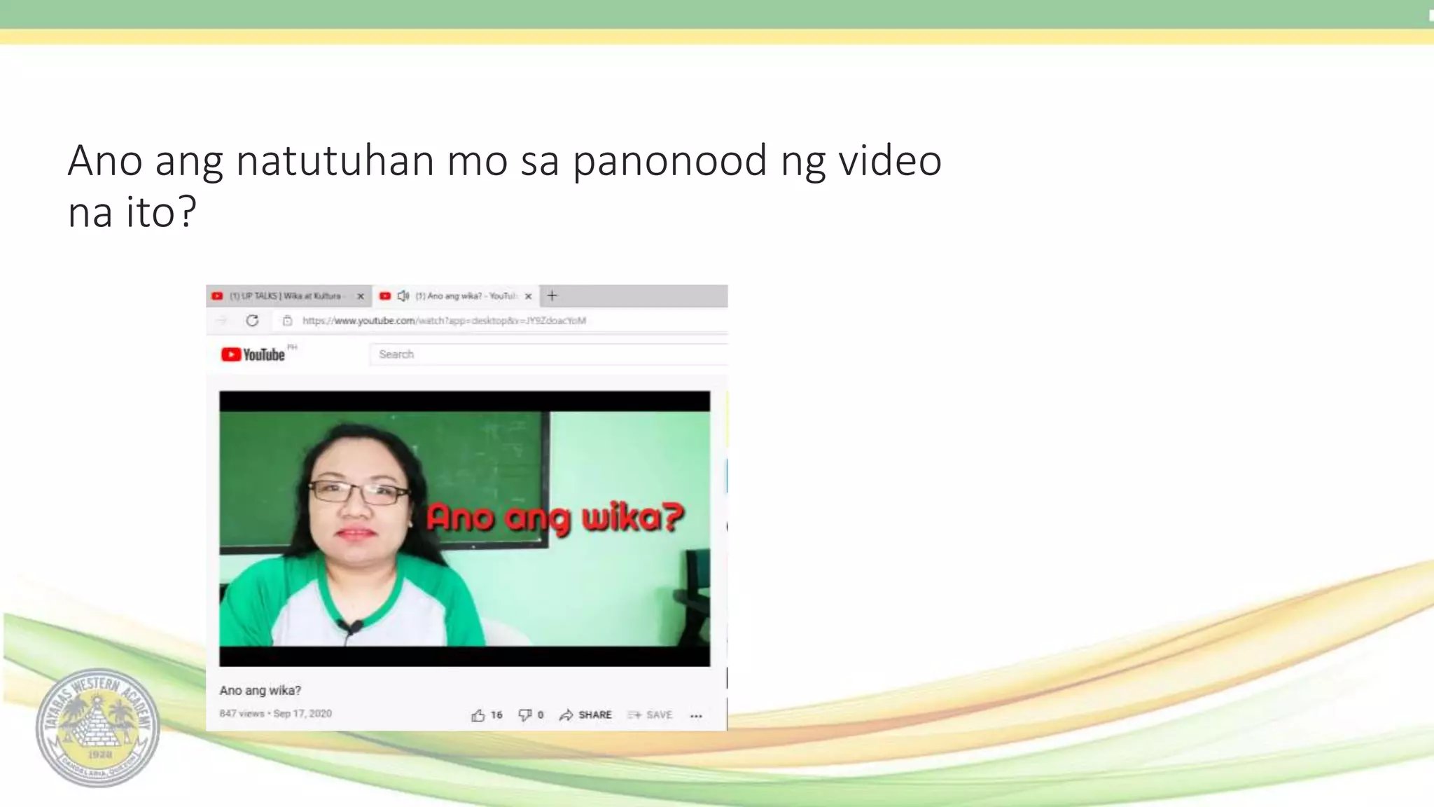 Ano ang natutuhan mo sa panonood ng video
na ito?
 