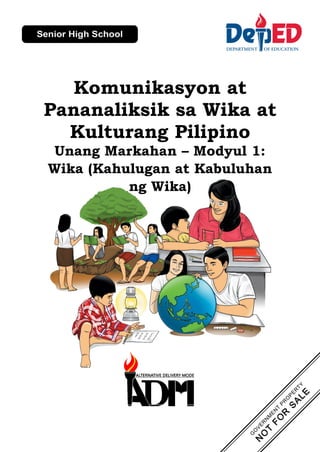 Komunikasyon at
Pananaliksik sa Wika at
Kulturang Pilipino
Unang Markahan – Modyul 1:
Wika (Kahulugan at Kabuluhan
ng Wika)
 