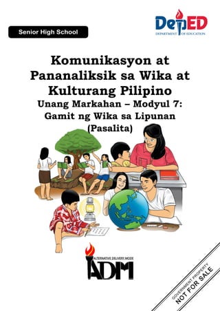 Komunikasyon at
Pananaliksik sa Wika at
Kulturang Pilipino
Unang Markahan – Modyul 7:
Gamit ng Wika sa Lipunan
(Pasalita)
 